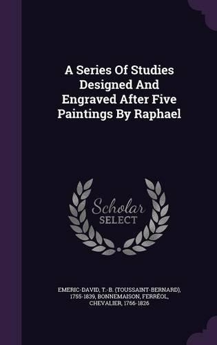 A Series Of Studies Designed And Engraved After Five Paintings By Raphael