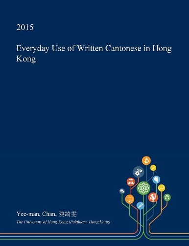 Everyday Use of Written Cantonese in Hong Kong