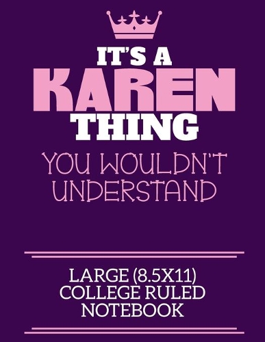 It's A Karen Thing You Wouldn't Understand Large (8.5x11) College Ruled Notebook