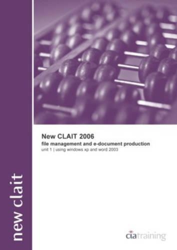 New CLAiT 2006 Unit 1 File Management and E-Document Production Using Windows XP and Word 2003: (New CLAIT 2006)