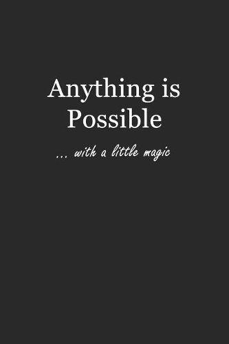 Anything Is Possible: With a little magic 6x9 - DOT JOURNAL - Journal with dot grid paper - dotted pages with light grey dots