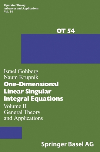 One-dimensional Linear Singular Integral Equations: v. 2(54 Operator Theory: Advances and Applications)