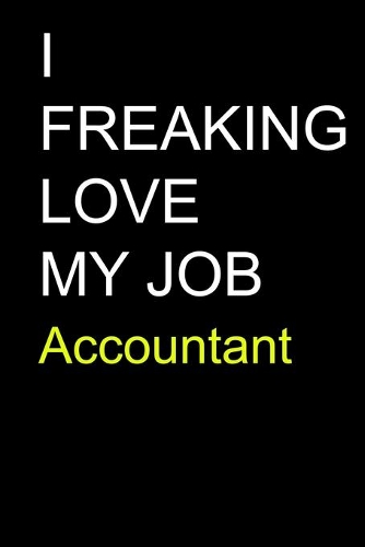 I Freaking Love My Job Accountant