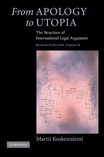 From Apology to Utopia: The Structure of International Legal Argument