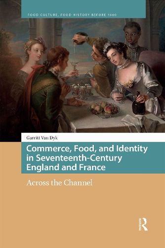 Commerce, Food, and Identity in Seventeenth-Century England and France