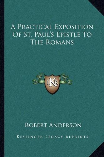A Practical Exposition Of St. Paul's Epistle To The Romans