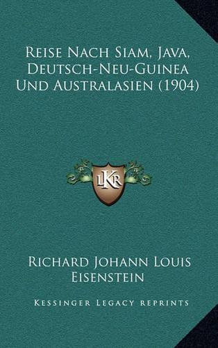 Reise Nach Siam, Java, Deutsch-Neu-Guinea Und Australasien (1904)