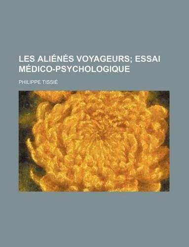Les Alienes Voyageurs; Essai Medico-Psychologique