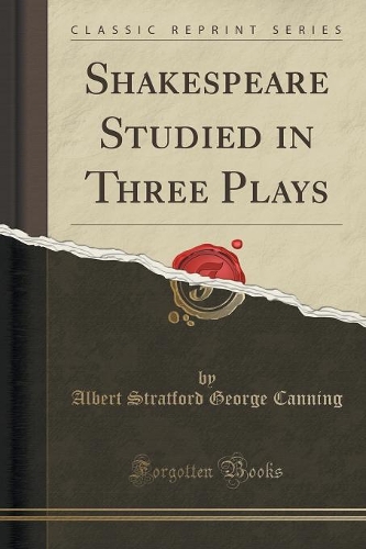 Shakespeare Studied in Three Plays (Classic Reprint)