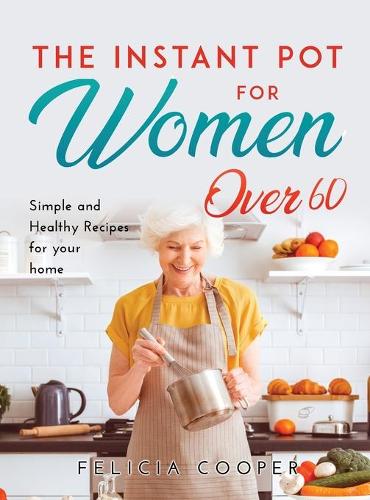 The Instant Pot Cookbook for Women Over 60