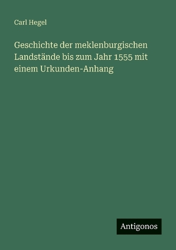 Geschichte der meklenburgischen Landstände bis zum Jahr 1555 mit einem Urkunden-Anhang