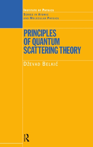 Principles of Quantum Scattering Theory: (Series in Atomic Molecular Physics)