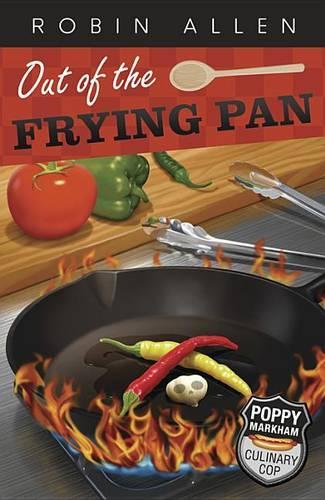 Out of the Frying Pan: Poppy Markham: Culinary Cop