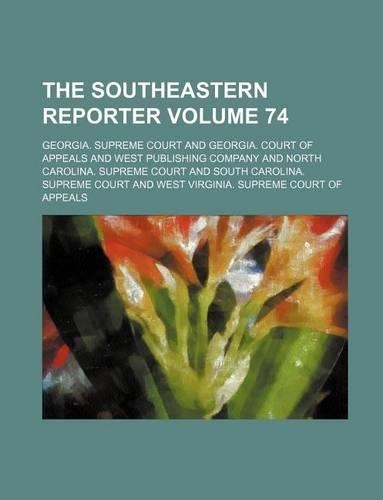 The Southeastern Reporter Volume 74