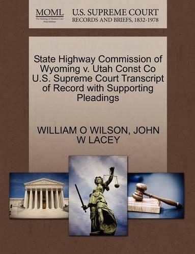 State Highway Commission of Wyoming V. Utah Const Co U.S. Supreme Court Transcript of Record with Supporting Pleadings