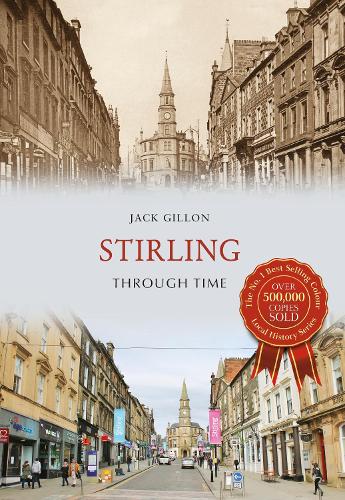 Stirling Through Time: (Through Time)