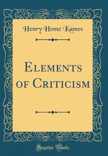 Elements of Criticism (Classic Reprint)