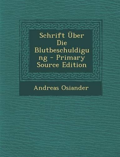 Schrift Uber Die Blutbeschuldigung - Primary Source Edition