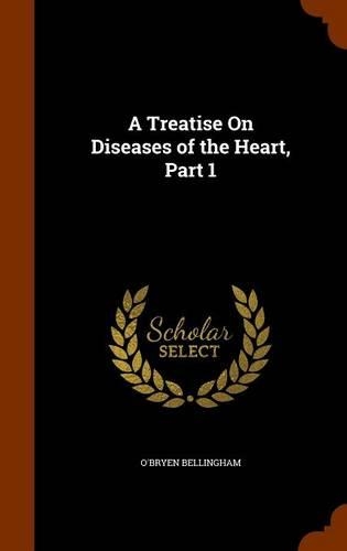 A Treatise On Diseases of the Heart, Part 1