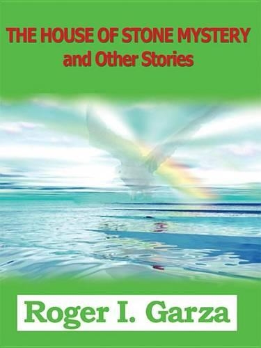 The House of Stone Mystery and Other Stories