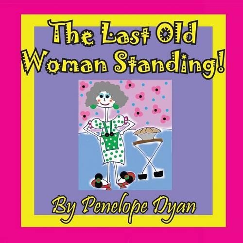 The Last Old Woman Standing!