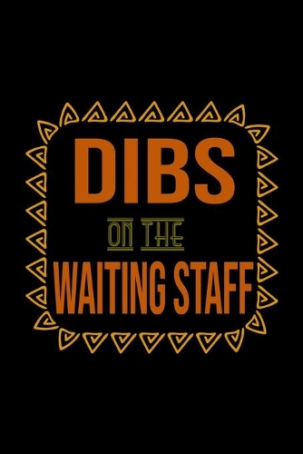Dibs on the waiting staff