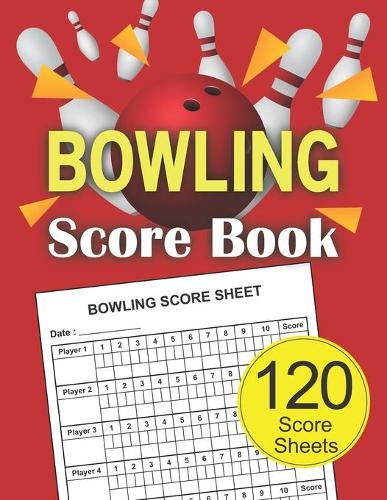 Bowling Score Book: 120 Score Sheets 1-6 player - Gift for Bowlers - Bowling Score Keeper Book - bowling score tracker