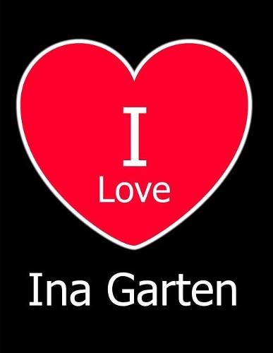 I Love Ina Garten: Large Black Notebook/Journal for Writing 100 Pages, Ina Garten Gift for Women and Men