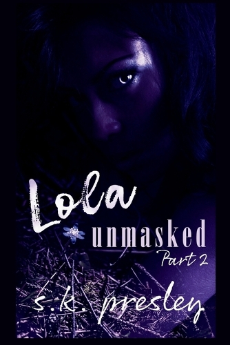 Lola Unmasked part 2: (2 Unmasking Me)