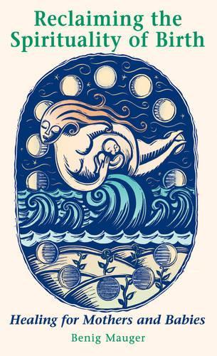 Reclaiming the Spirituality of Birth