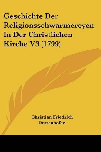 Geschichte Der Religionsschwarmereyen In Der Christlichen Kirche V3 (1799)