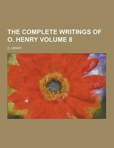 The Complete Writings of O. Henry Volume 8