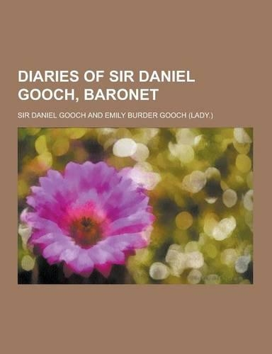 Diaries of Sir Daniel Gooch, Baronet