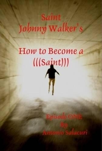 Saint Johnny Walker's "How to... Become a Saint"