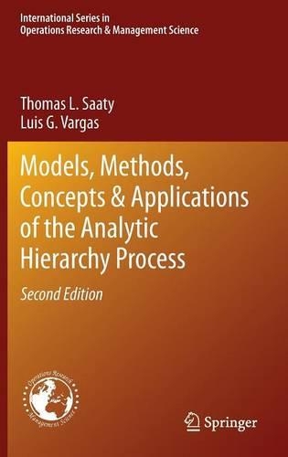 Models, Methods, Concepts & Applications of the Analytic Hierarchy Process: (175 International Series in Operations Research & Management Science)
