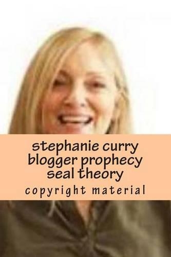 Stephanie Curry Blogger Prophecy Seal Theory