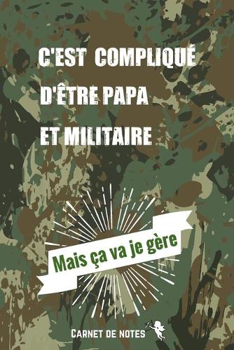C'est compliqué d'être Papa et Militaire Mais ça va je Gère