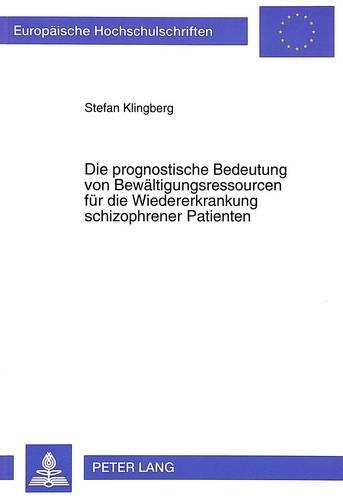 Die Prognostische Bedeutung Von Bewaeltigungsressourcen Fuer Die Wiedererkrankung Schizophrener Patienten
