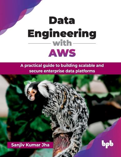 Data Engineering with AWS: A practical guide to building scalable and secure enterprise data platforms