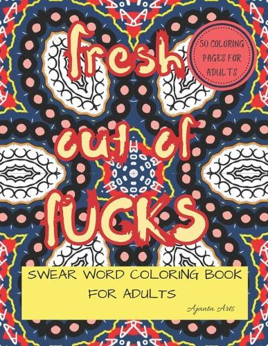 Fresh Out Of Fucks - Swear Word Coloring Book For Adults