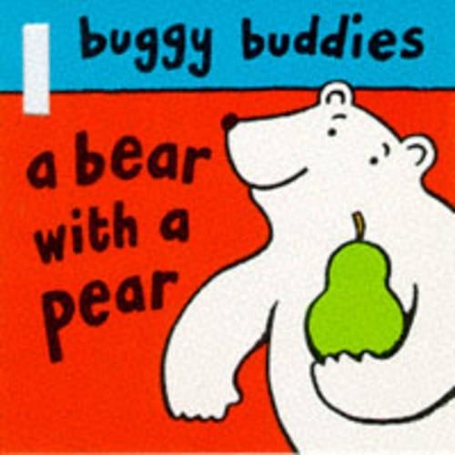 Buggy Buddies:Bear With A Pear: (Buggy Buddies)