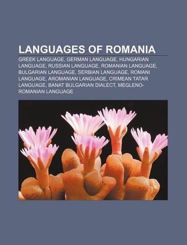 Languages of Romania: Greek Language, German Language, Hungarian Language, Russian Language, Romanian Language, Bulgarian Language