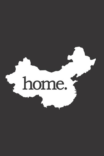 China Reisetagebuch: Home - liniertes Notizbuch für die schönsten Erlebnisse und Momente - Journal für Urlauber, Auswanderer oder deinem neuen zu Hause
