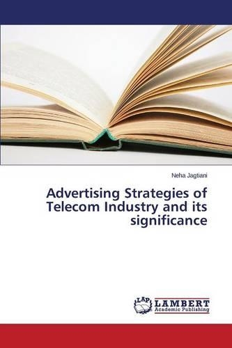 Advertising Strategies of Telecom Industry and Its Significance