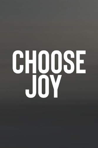 Choose Joy: Daily Success, Motivation and Everyday Inspiration For Your Best Year Ever, 365 days to more Happiness Motivational Year Long Journal / Daily Notebo