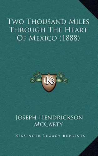 Two Thousand Miles Through The Heart Of Mexico (1888)