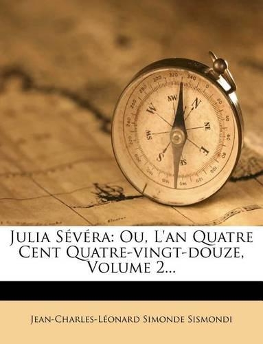 Julia Sévéra: Ou, L'an Quatre Cent Quatre-vingt-douze, Volume 2...