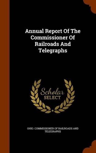 Annual Report of the Commissioner of Railroads and Telegraphs