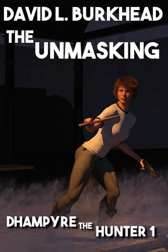 The Unmasking: (1 Dhampyre the Hunter)