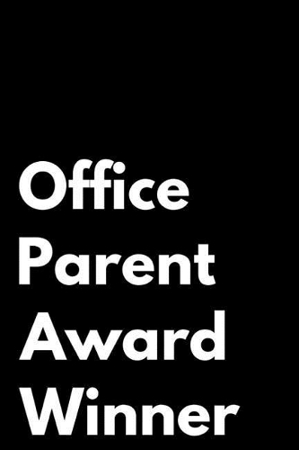 Office Parent Award Winner: 110-Page Blank Journal Funny Office Award Great for Coworker, Boss, Manager, Employee Gag Gift Idea